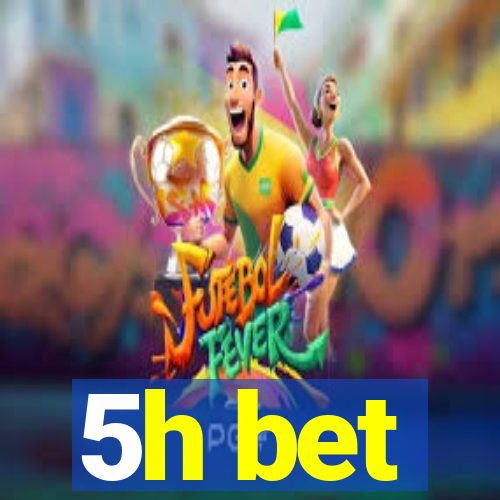 5h bet